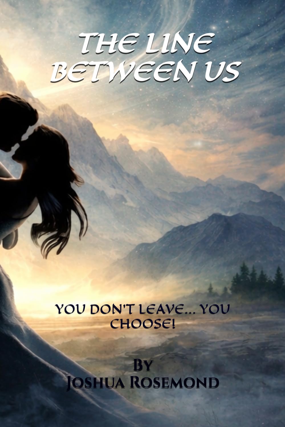 THE LINE BETWEEN US: YOU DON’T LEAVE… YOU CHOOSE! (The Line Between Us Series)