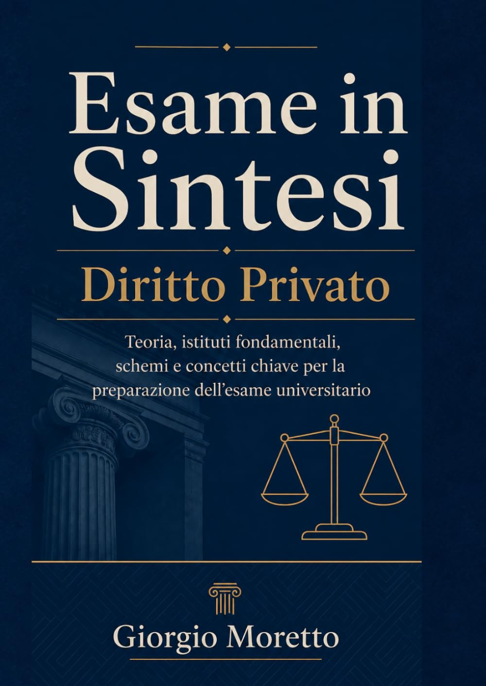 Esame in Sintesi – Diritto Privato: Teoria, istituti fondamentali, schemi e concetti chiave per la preparazione dell’esame universitario