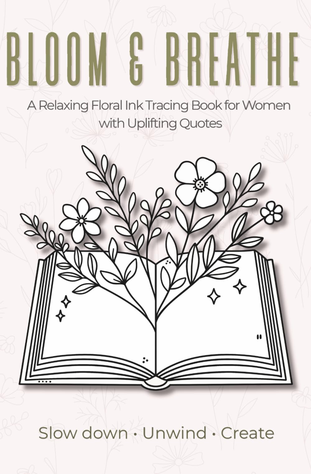 Bloom & Breathe - Ink Tracing Book: Mindful tracing activity to relax and unwind. 30 floral images with quotes to trace with ink (Mindful Ink Tracing - Floral & Mandalas Series)