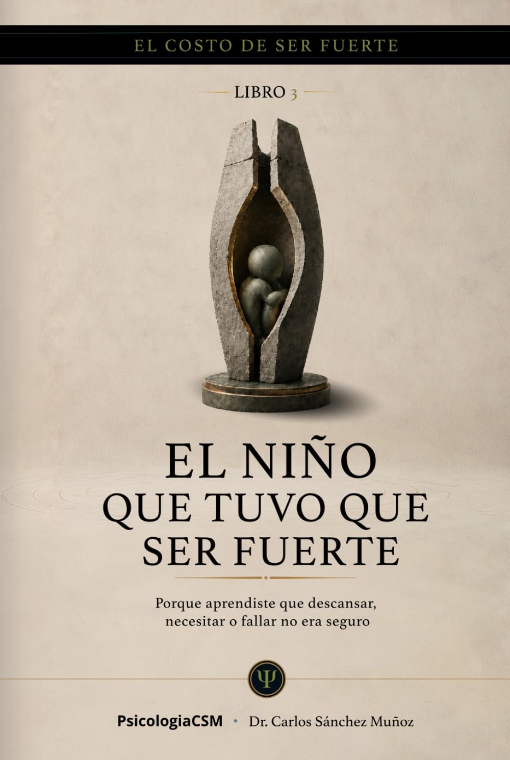 EL NIÑO QUE TUVO QUE SER FUERTE: Por qué aprendiste que descansar, necesitar o fallar no era seguro (EL COSTO DE SER FUERTE)
