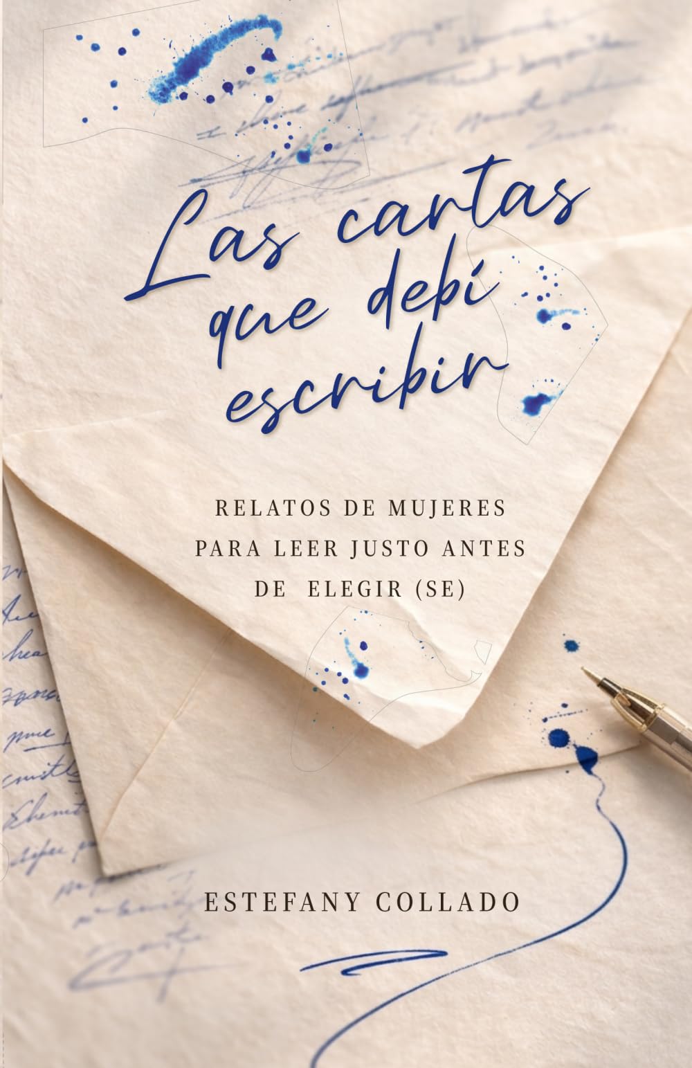 Las cartas que debí escribir: Relatos de mujeres para leer justo antes de elegir (se)