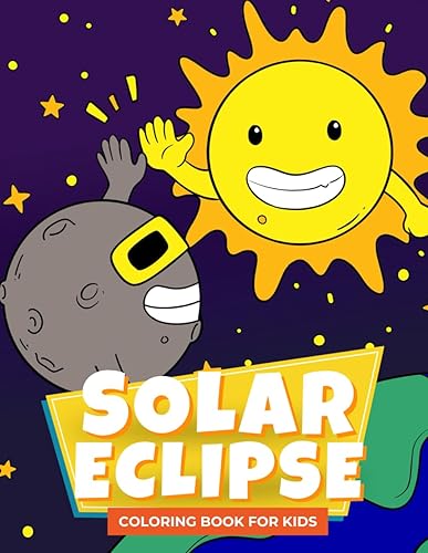 Solar Eclipse Coloring Book for Kids: Fun Astronomy Coloring Book for Children of All Ages Total Solar Eclipse Activity Book for Kids