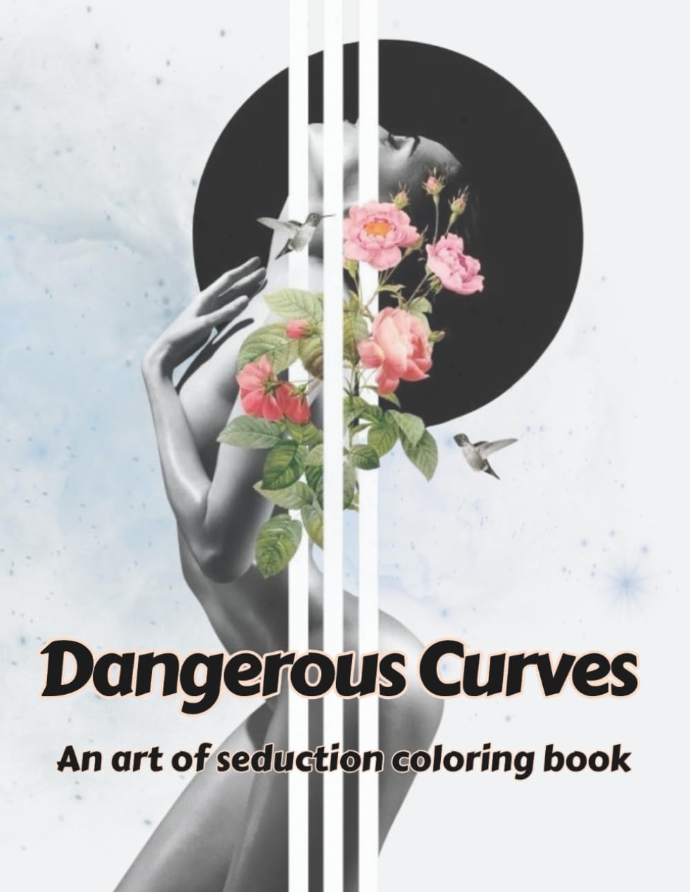 Dangerous Curves: An art of seduction coloring book 50 coloring pages (Coloring Books strictly for adults)
