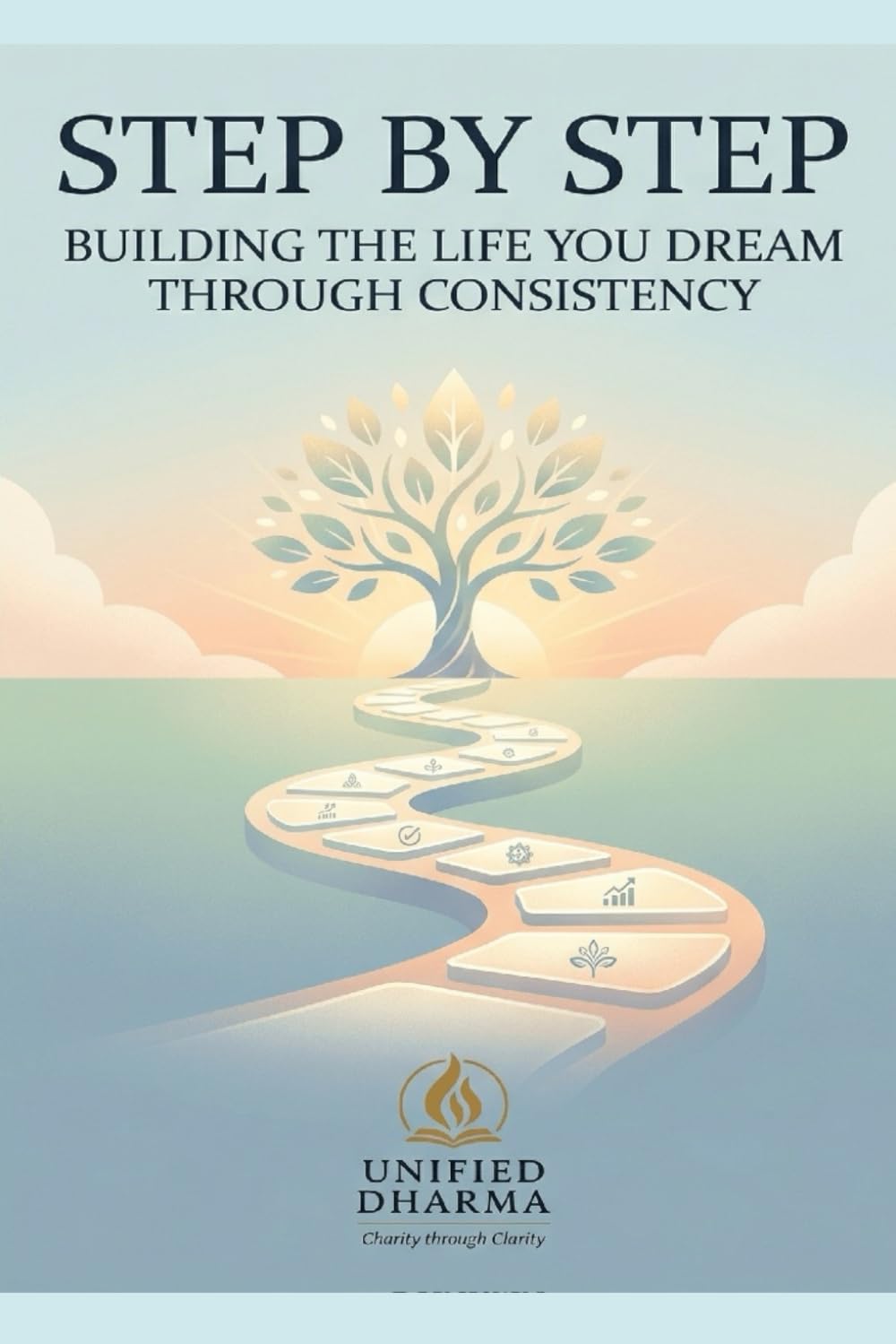 Step by Step: Building the Life You Dream Through Consistency: 10 (The 21 Books of the 21st Century: A book series to Understand yourself, society, and the future — with Clarity and Purpose)