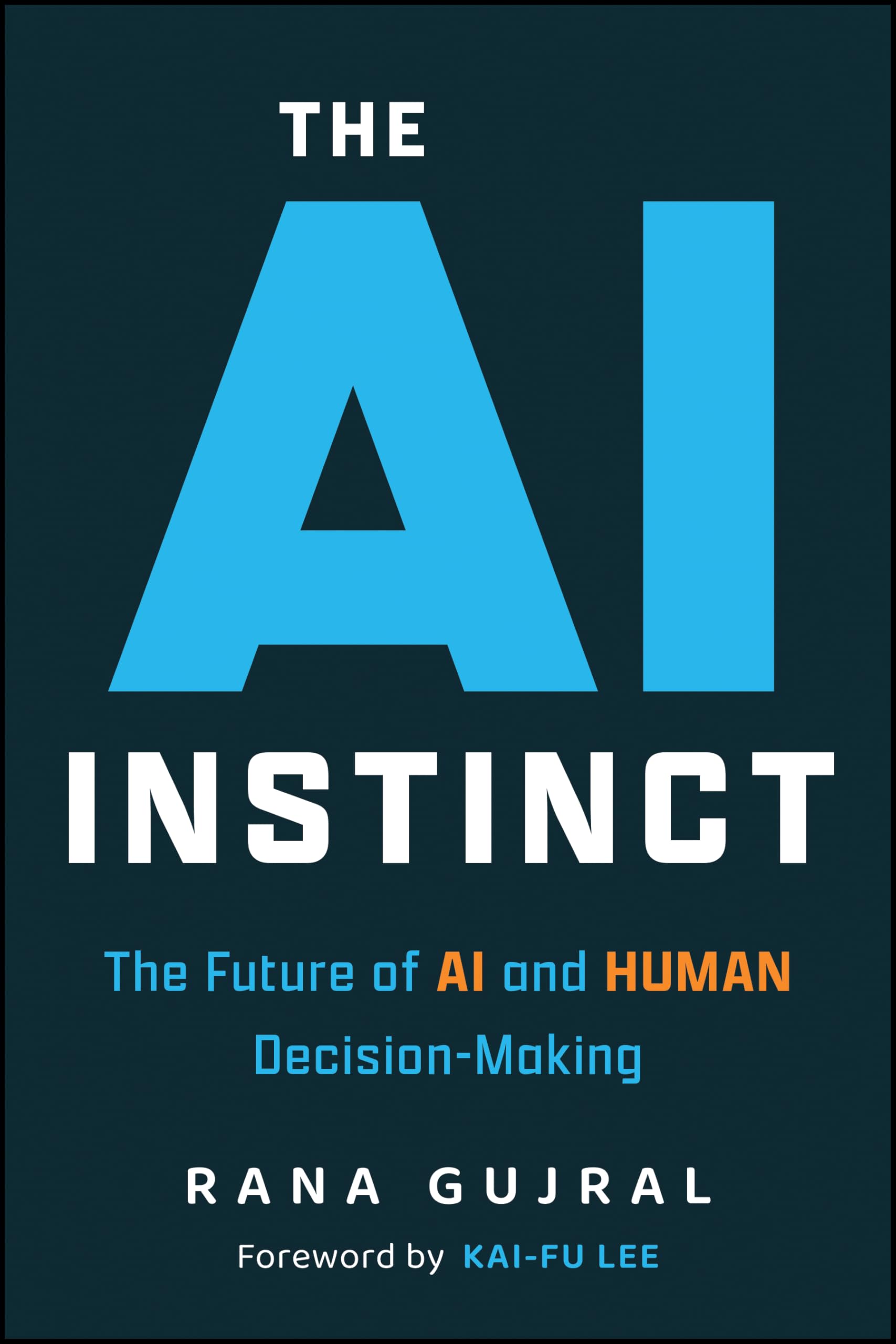 The AI Instinct: The Future of AI and Human Decision-Making