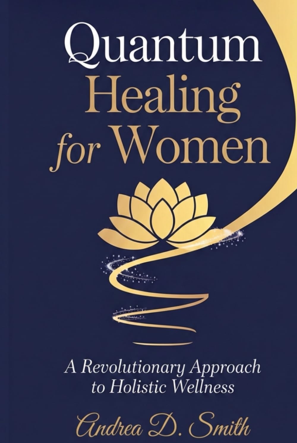 Quantum Healing For Women: A Revolutionary Approach to Holistic Wellness