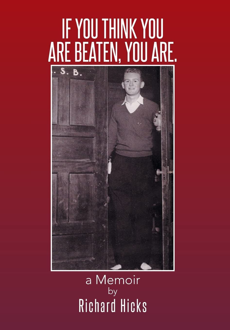 If You Think You Are Beaten, You Are.: A Memoir
