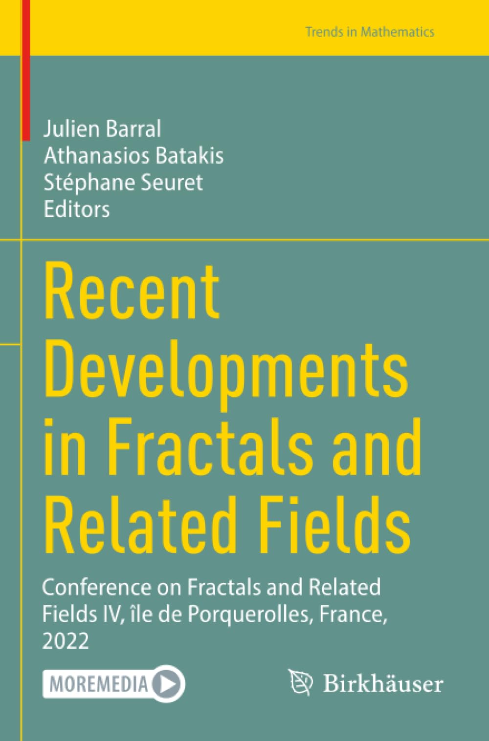 Recent Developments in Fractals and Related Fields: Conference on Fractals and Related Fields IV, île de Porquerolles, France, 2022 (Trends in Mathematics)