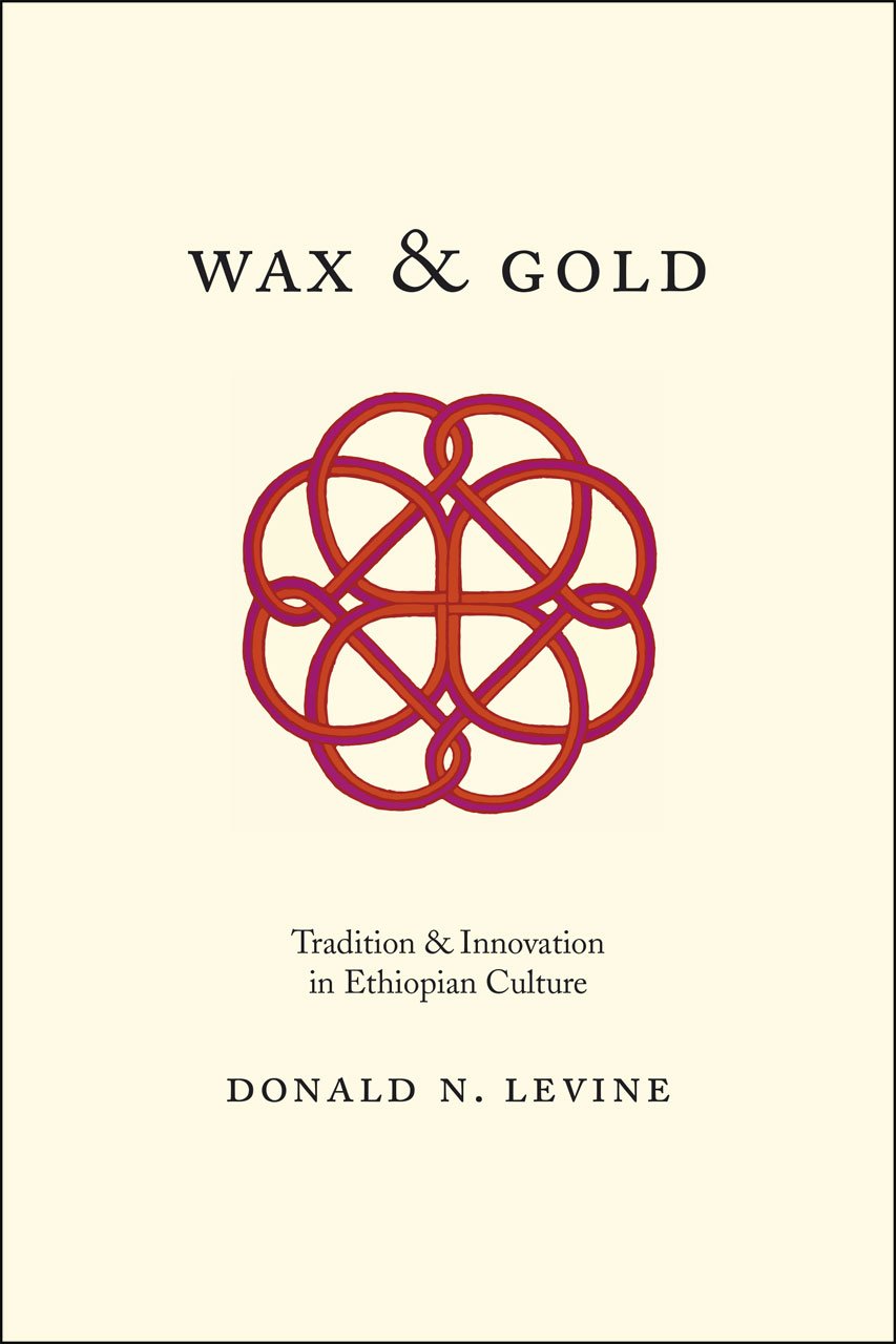 Wax and Gold: Tradition and Innovation in Ethiopian Culture