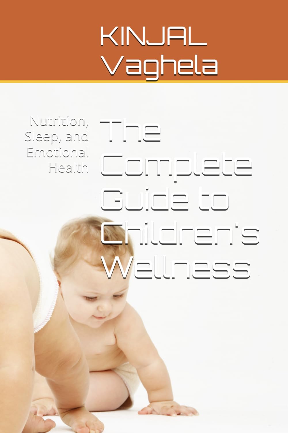 The Complete Guide to Children's Wellness: Nutrition, Sleep, and Emotional Health