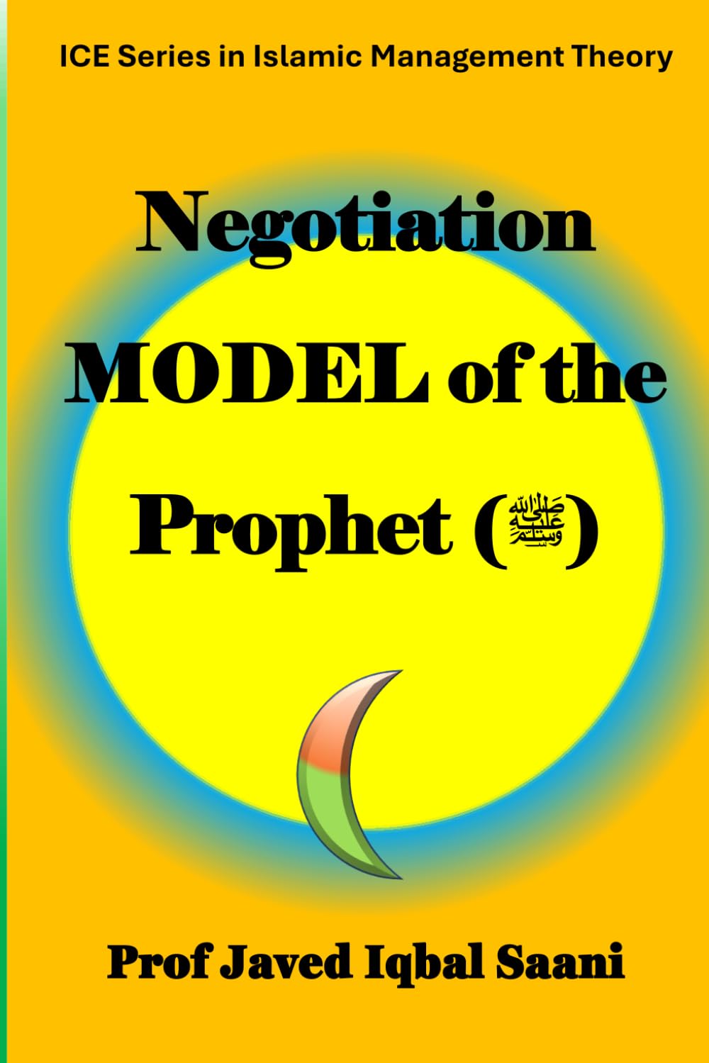 Negotiation MODEL of the Prophet (ﷺ) (Islamic Management Theory)