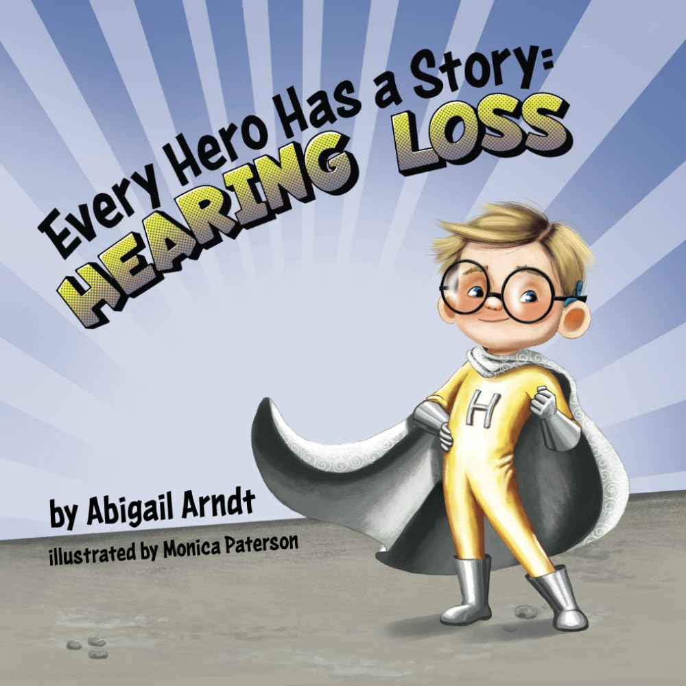 Every Hero Has a Story: Hearing Loss
