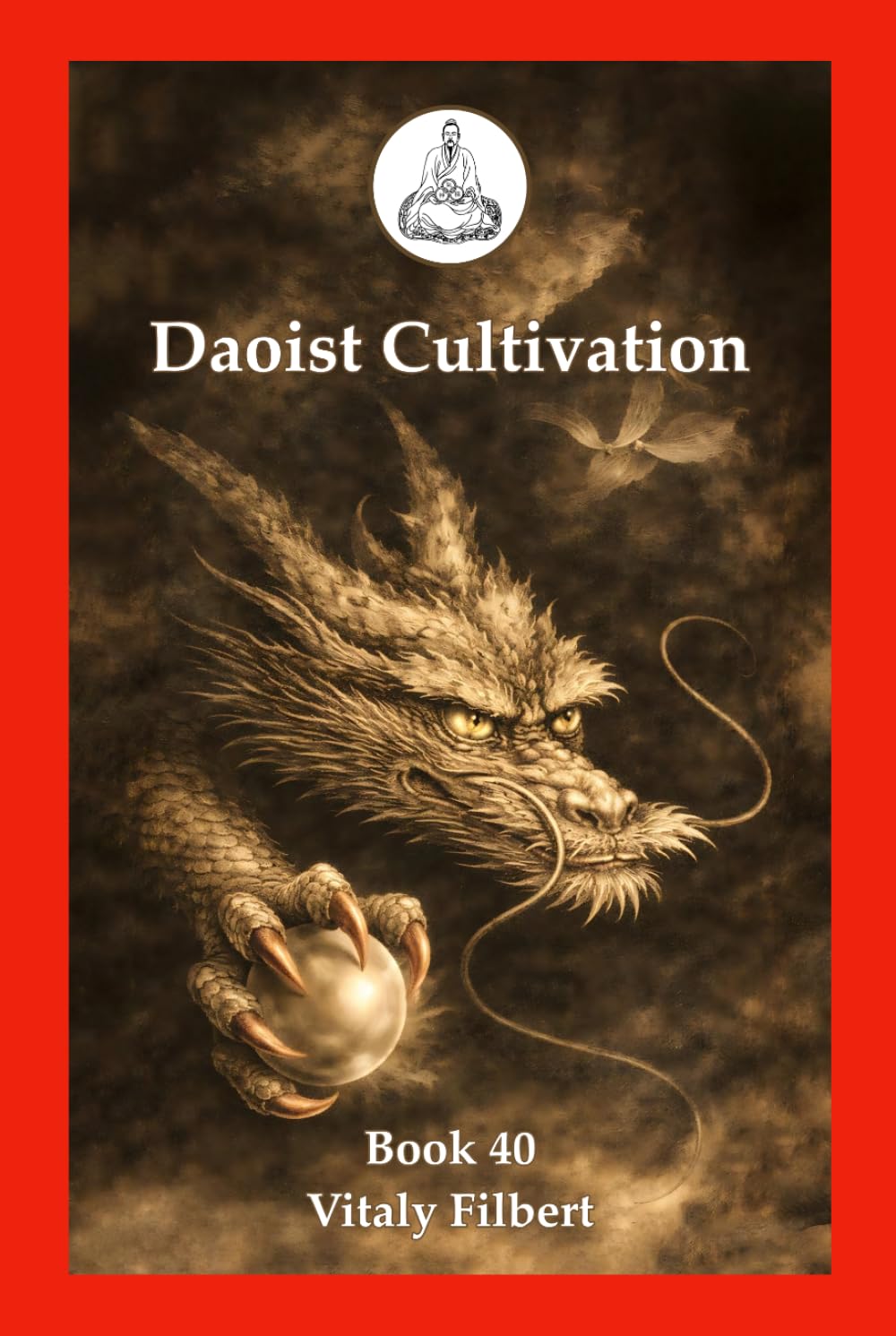 Daoist Cultivation, Book 40: Essential Words on Discussing the Dao: Lesser-Known Writings on Dao, Xing-Ming, and the Heart-Transmission of the Three Teachings