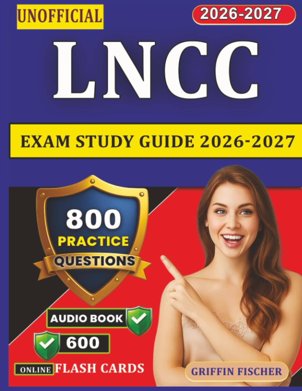 Unofficial LNCC Exam Study Guide 2026-2027: Complete Preparation with 800 Questions And Step-by-Step Explanations for Legal Nurse Consultant Certification