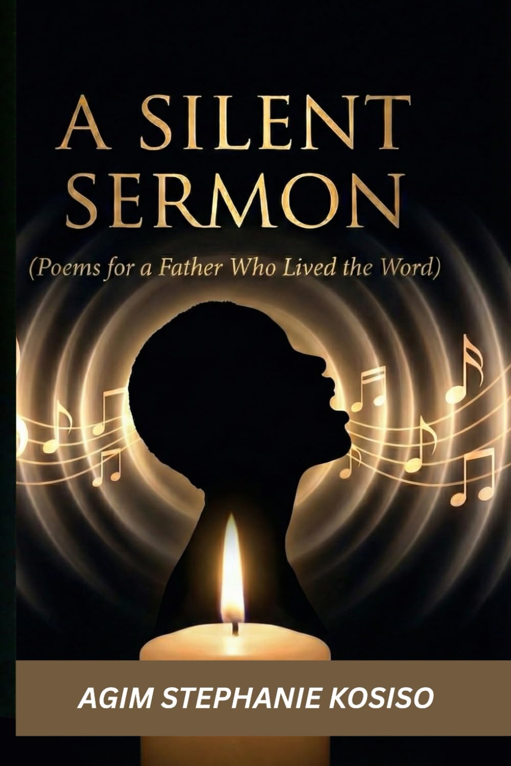 A Silent Sermon: (Poems for a Father Who Lived the Word)