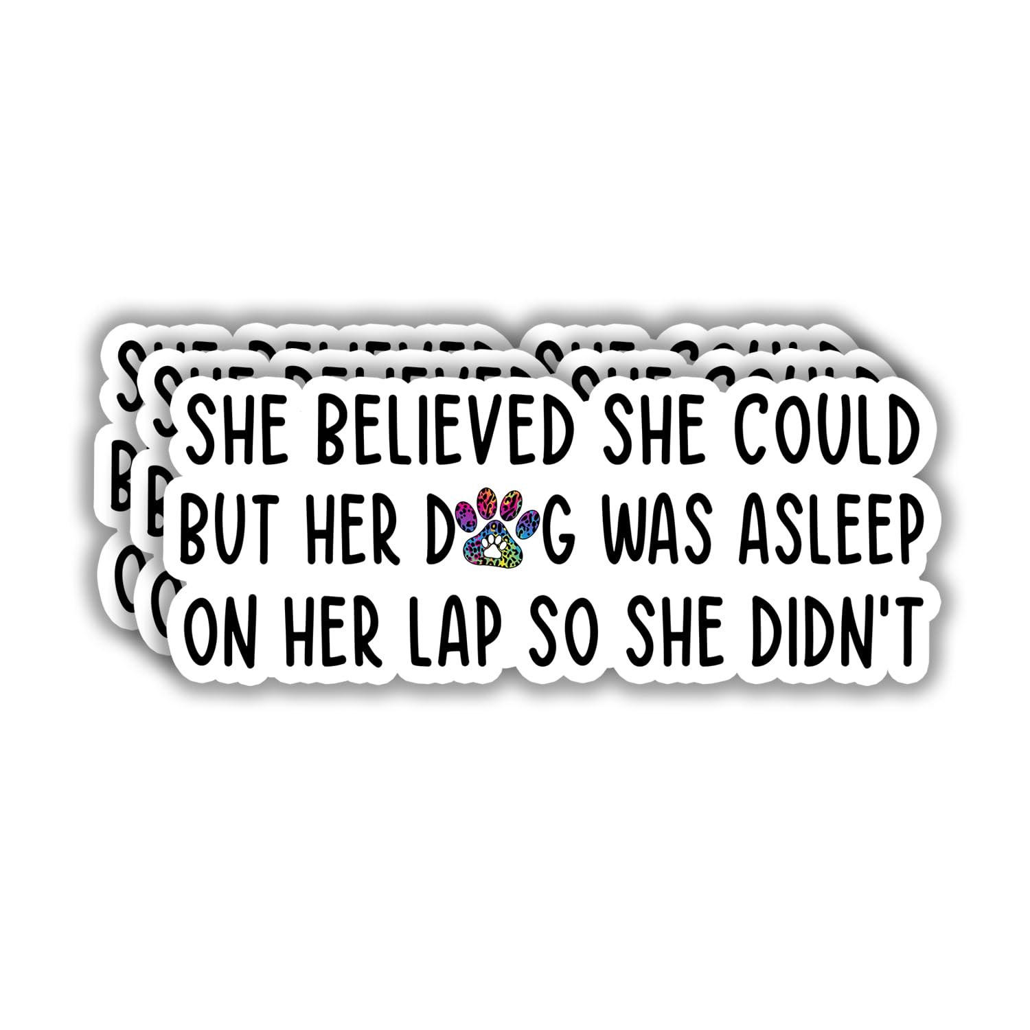 (3pcs) She Believed She Could But Her Dog was Asleep On Her Lap So She Didn't Sticker for Car Laptop Phone Water Bottles Kindle Tumbler Cute Funny Paw