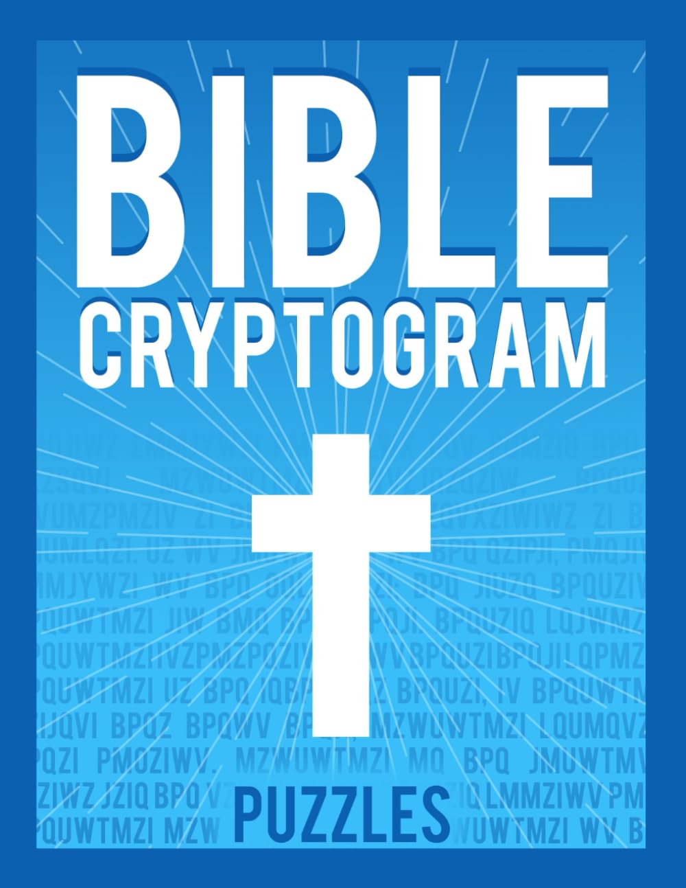 Bible Cryptogram Puzzles: Challenge Your Mind and Deepen Your Faith with 500 NIV Cryptogram Puzzles. (Cryptograms)