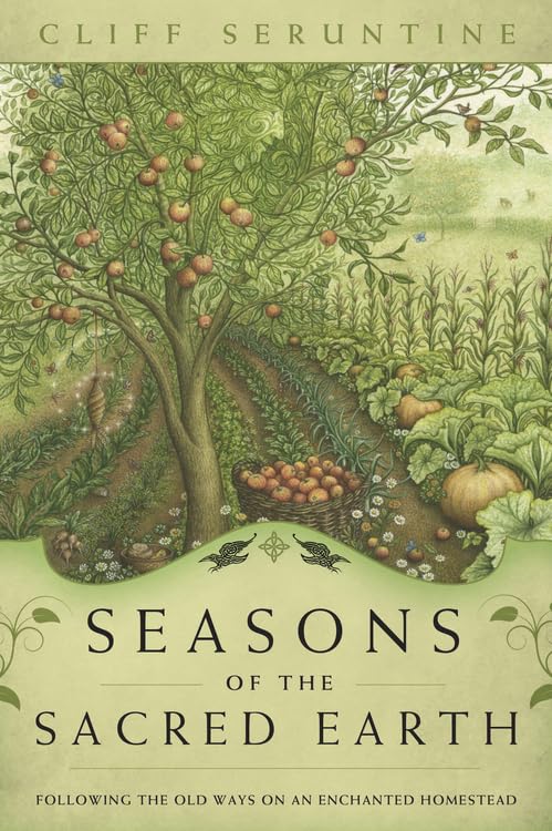 Buy Seasons of the Sacred Earth: Following the Old Ways on an Enchanted Homestead — BookShops.in