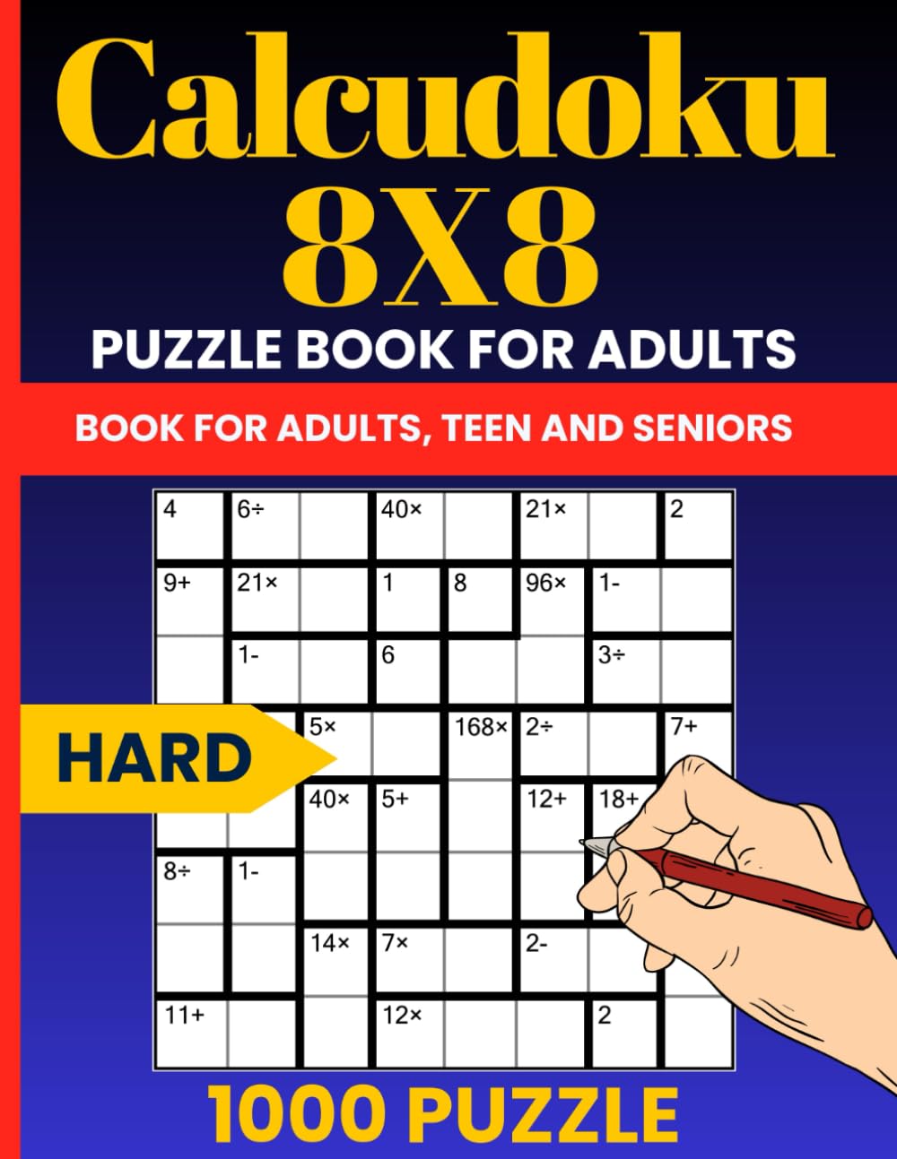 Calcudoku 8x8 Hard Puzzle Book: 1000 Tough Math Logic Puzzles for Experienced Problem Solvers