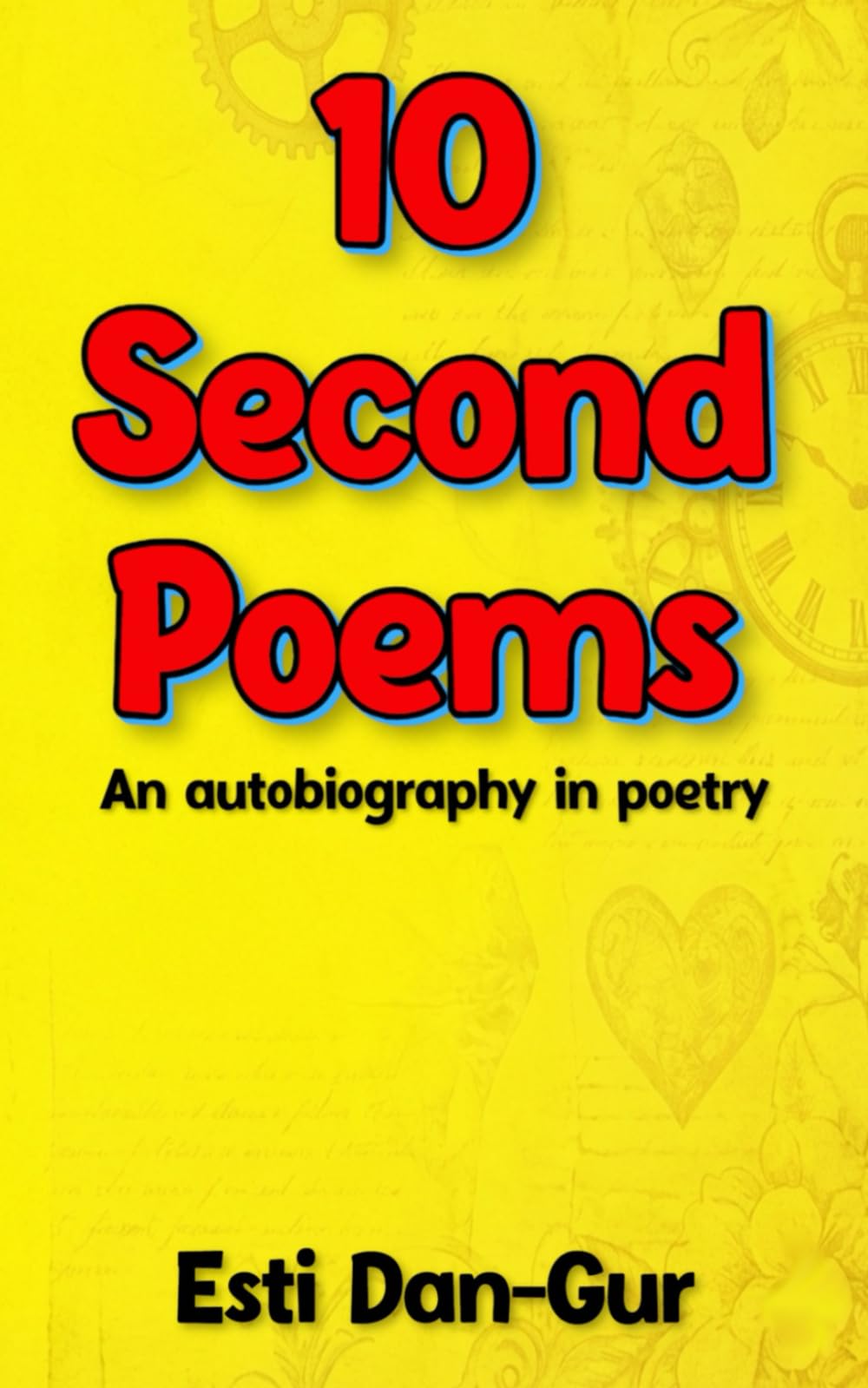 10 Second Poems: An autobiography in poetry