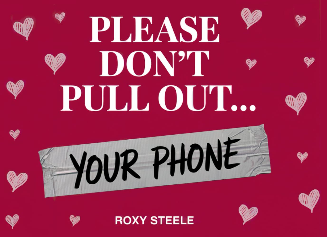 Funny Valentine's Day Gag Gift For Husband, Please Don't Pull Out... Your Phone: Naughty & Nice Coupons for Him to Disconnect, Focus on You, and Actually Listen