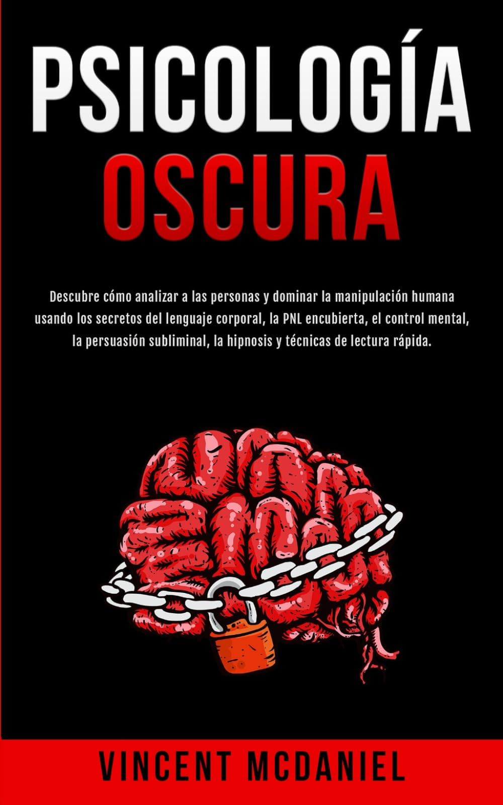 Psicología Oscura: Descubre cómo analizar a las personas y dominar la manipulación humana usando los secretos del lenguaje corporal, la PNL ... técnicas de lectura rápida. (Spanish Edition)