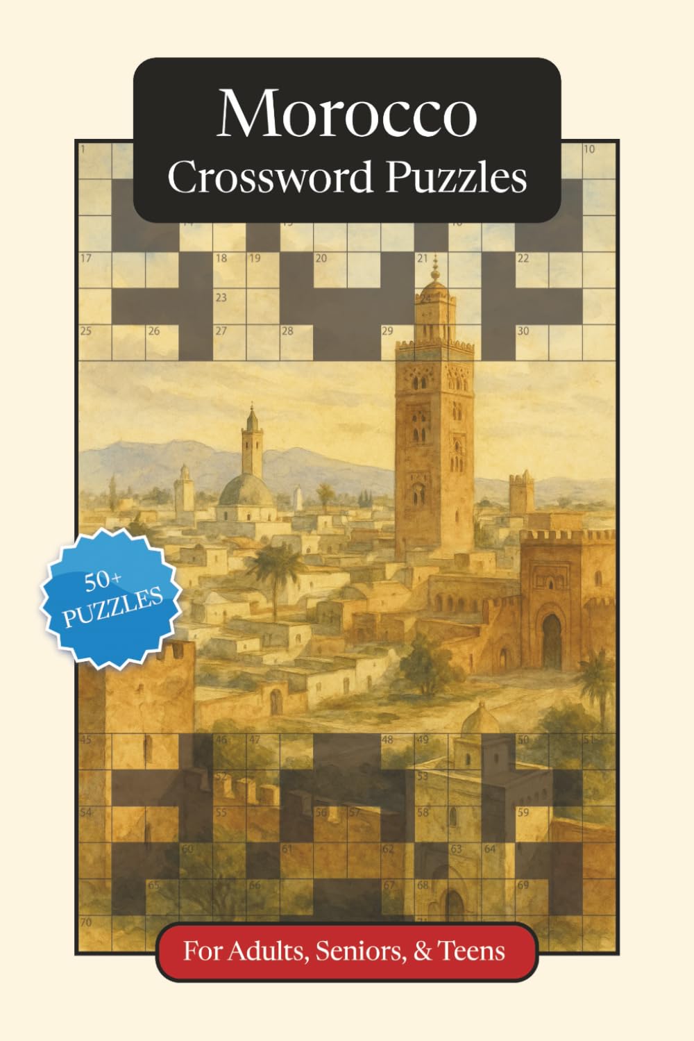 Morocco Crossword Puzzles: Crossword Puzzles with Easy to Read Print about Morocco, Culture, History and More | 6x9 inches, 120 pages | 50+ Puzzles ... (World Countries Crossword Puzzles)