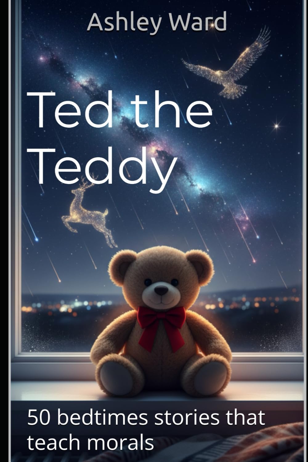 Ted the Teddy: 50 bedtimes stories that teach morals