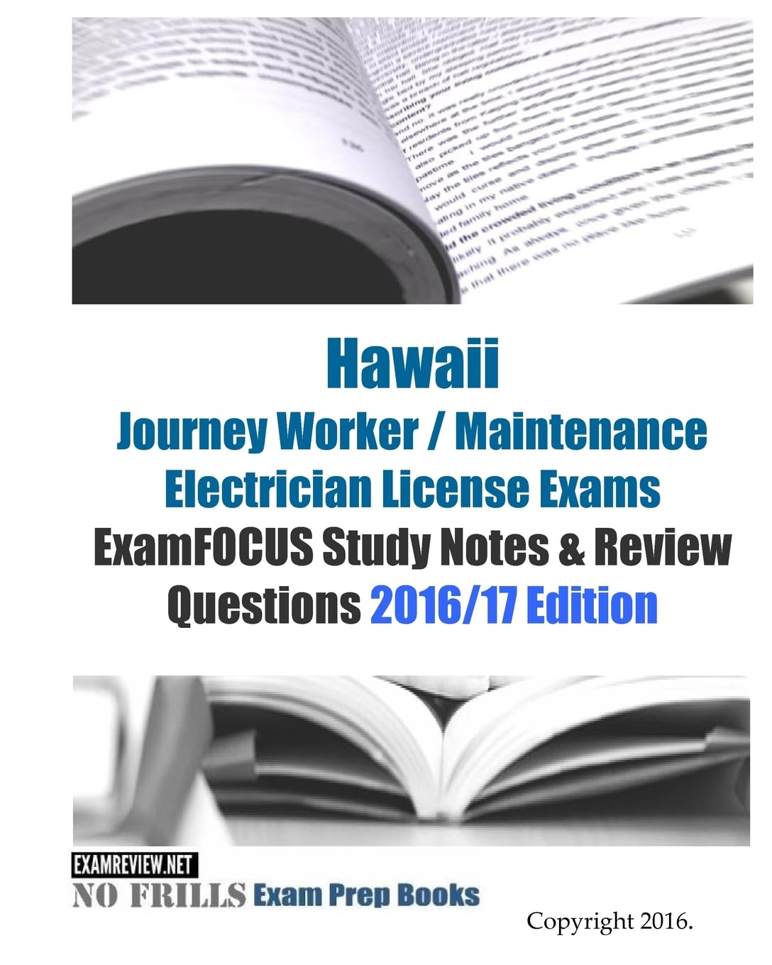Hawaii Journey Worker / Maintenance Electrician License Exams ExamFOCUS Study Notes & Review Questions 2016/17 Edition