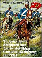 Die Bayerischen- Sachsischen- und Wurttembergischen Kavallerie-Regimenter 1913/14. 3893503420 Book Cover