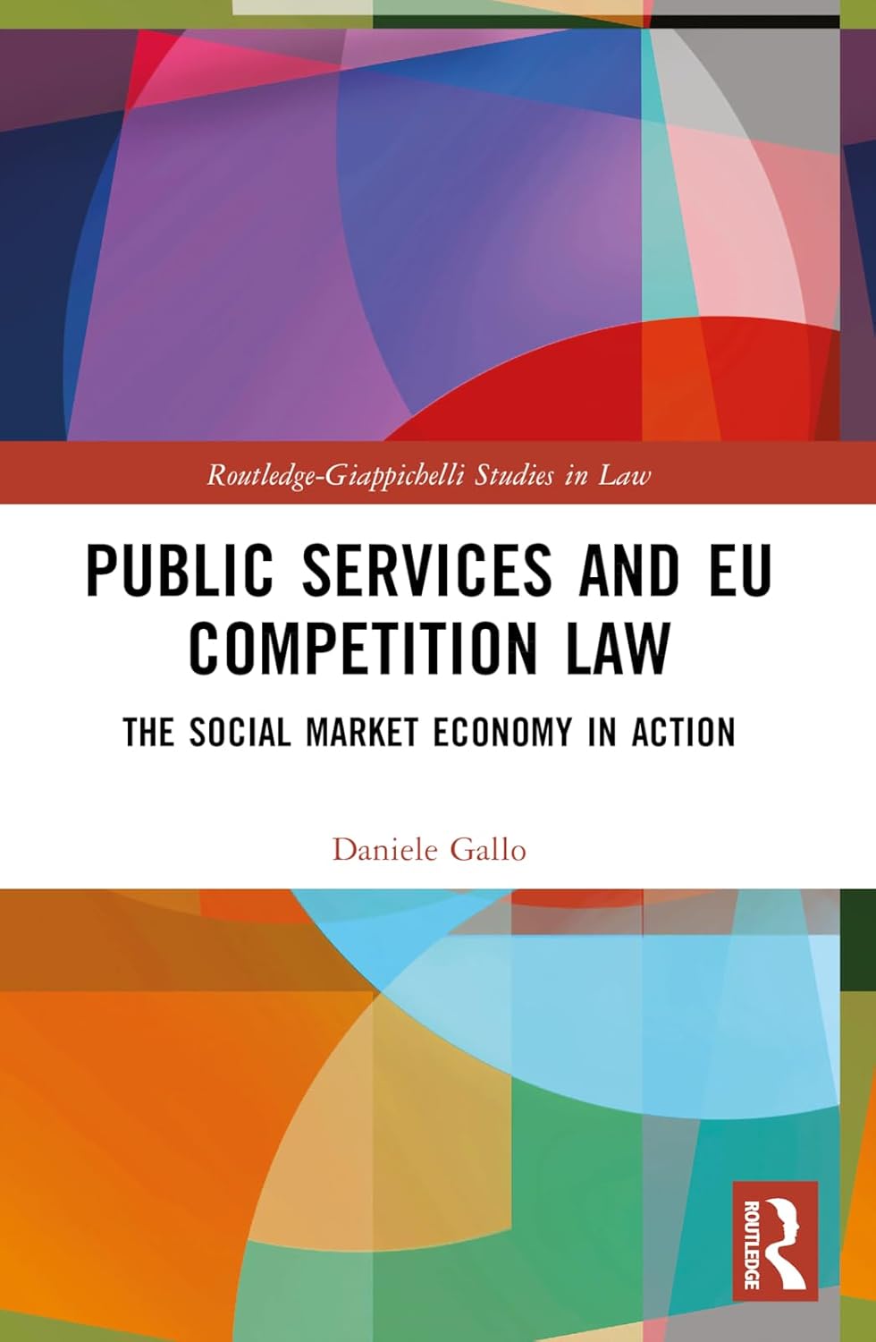 Public Services and EU Competition Law: The Social Market Economy in Action (Routledge-Giappichelli Studies in Law)