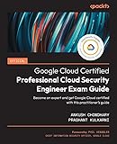 Official Google Cloud Certified Professional Cloud Security Engineer Exam Guide: Become an expert and get Google Cloud certified with this practitioner’s guide