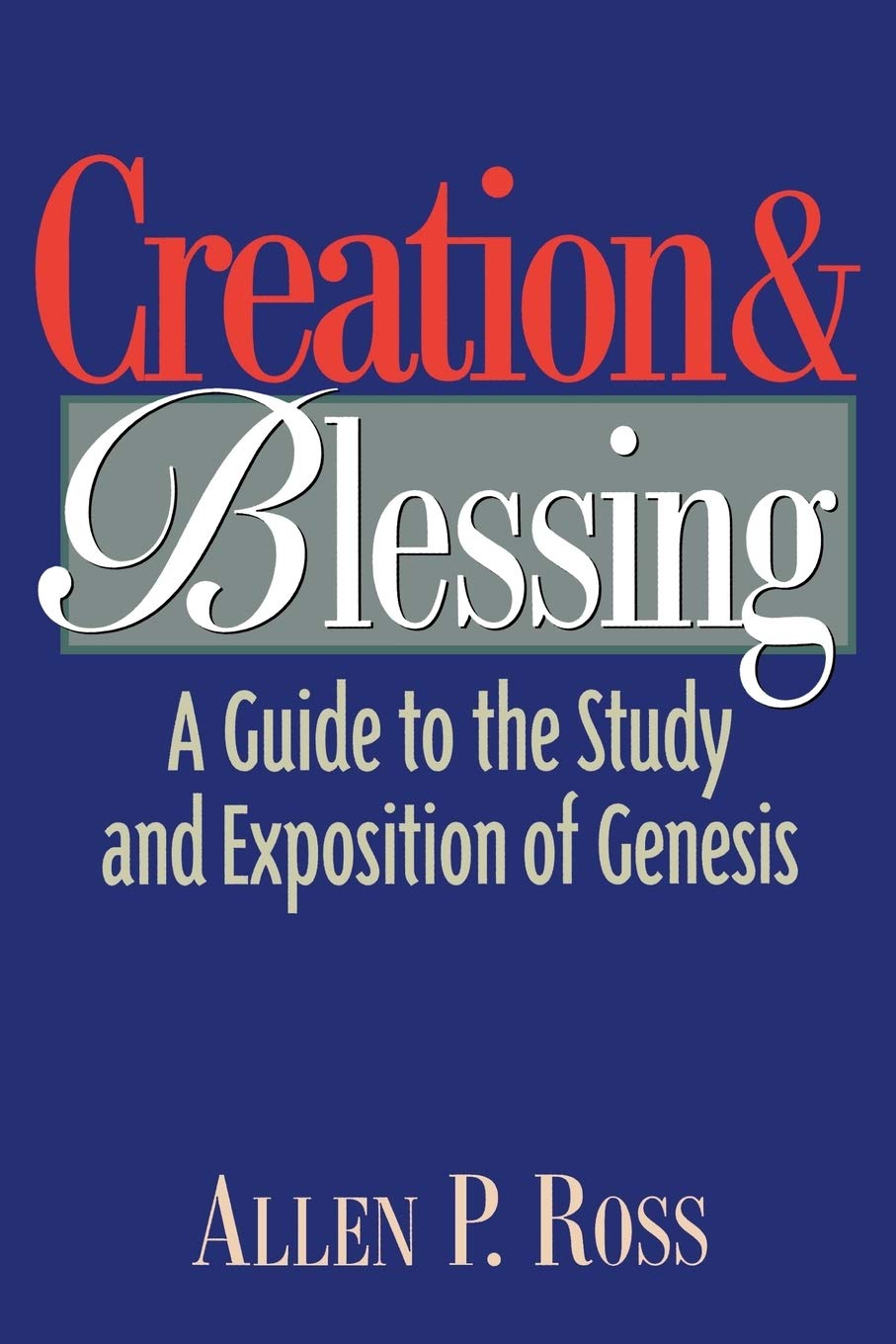Creation and Blessing: A Guide to the Study and Exposition of Genesis