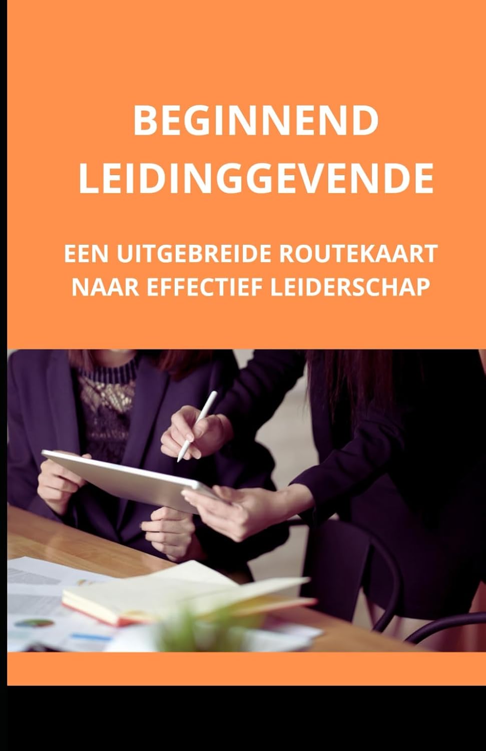 Beginnend leidinggevende: een uitgebreide routekaart naar effectief leiderschap