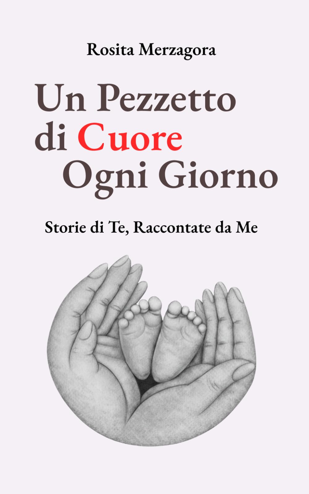 Un Pezzetto di Cuore Ogni Giorno: Storie di Te, Raccontate da Me
