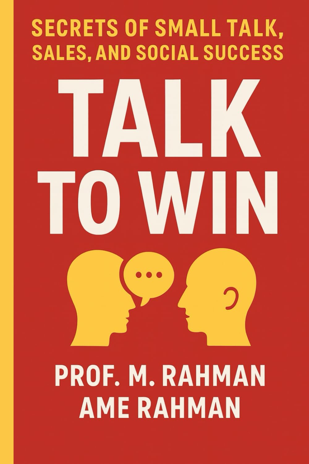 Talk to Win: Secrets of Small Talk, Sales, and Social Success