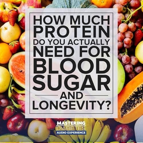 『How Much Protein Do You Actually Need for Blood Sugar & Longevity?』のカバーアート