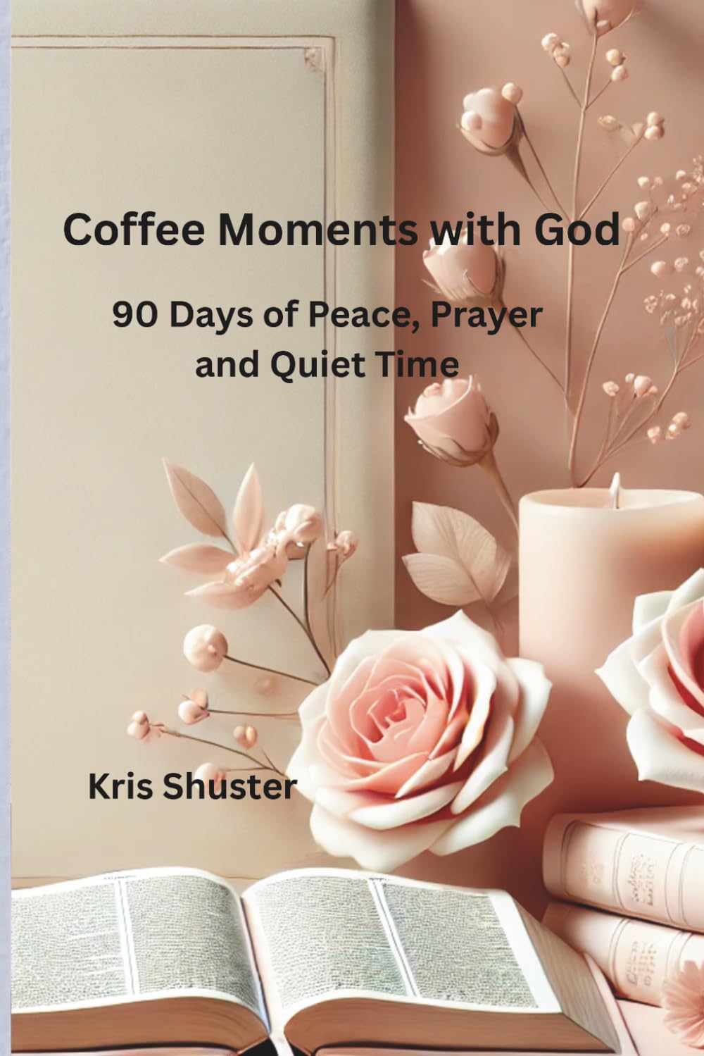 Coffee Moments with God: 90 Day of Peace, Prayer and Quiet Time for Women seeking Faith and Calm