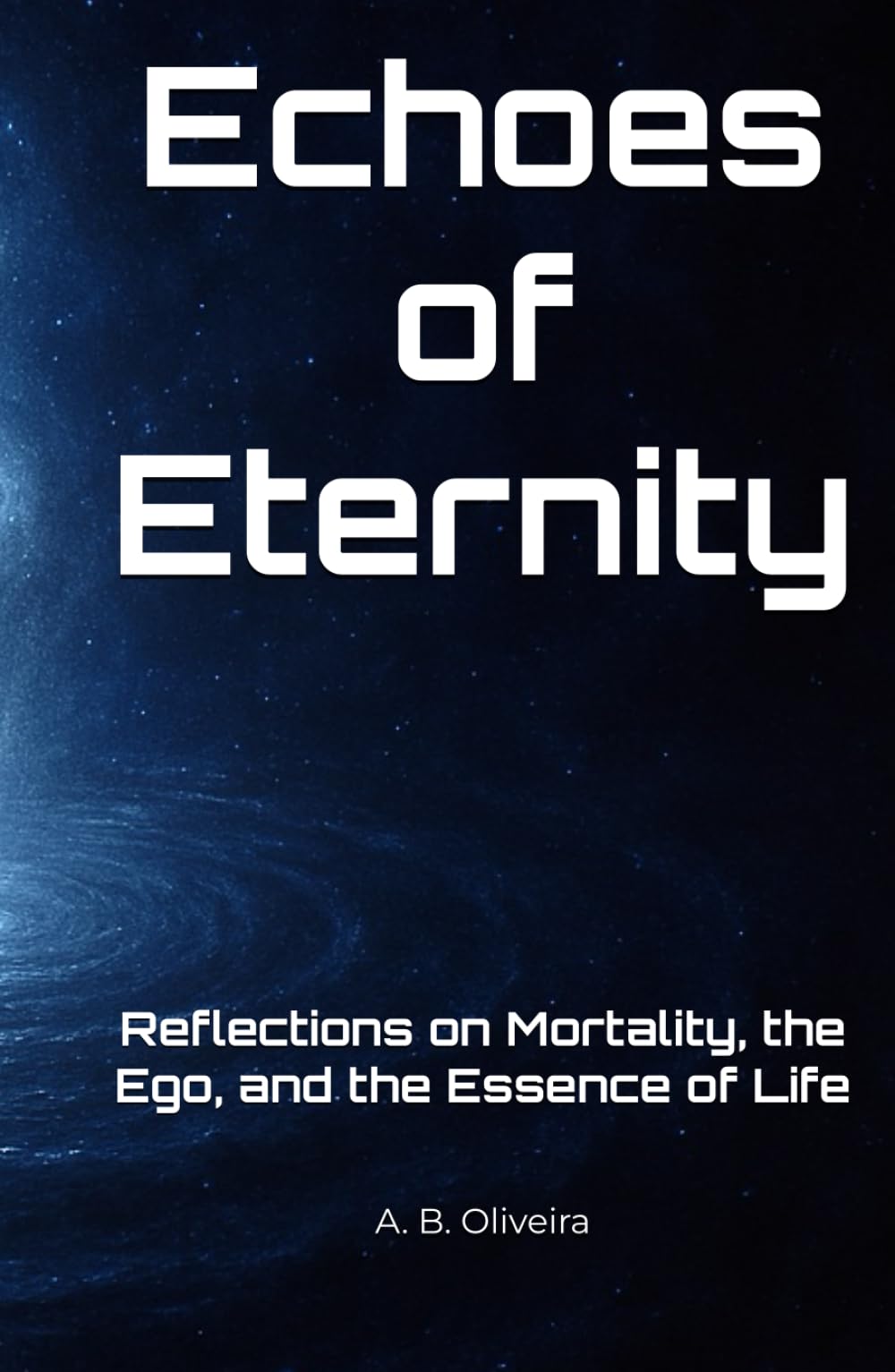Echoes of Eternity: Reflections on Mortality, the Ego, and the Essence of Life