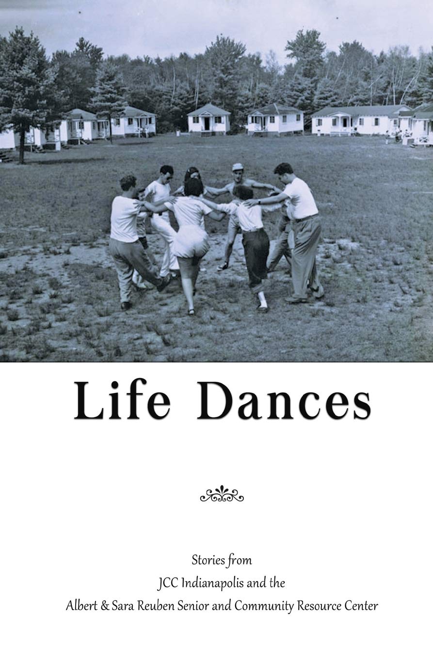 Life Dances: Stories from the Indianapolis JCC and the Arthur and Sara Reuben Senior and Community Resource Center