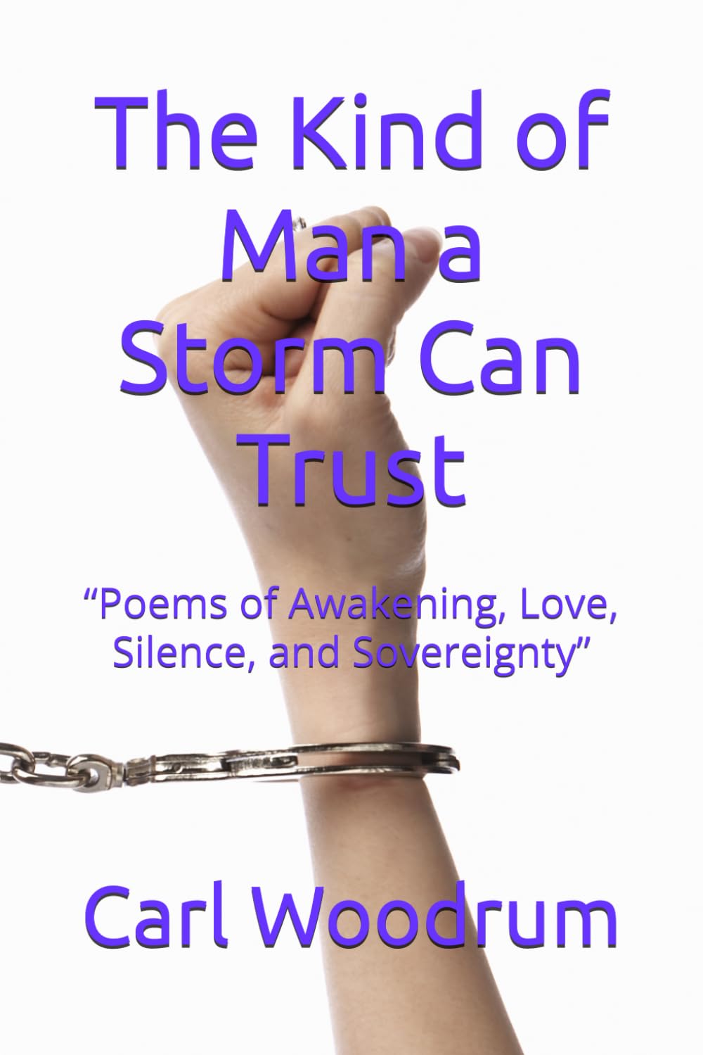 The Kind of Man a Storm Can Trust: “Poems of Awakening, Love, Silence, and Sovereignty”