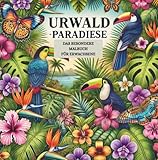 URWALD-PARADIESE - DAS BESONDERE MALBUCH für Erwachsene: Eine Reise durch den tropischen Dschungel als Ruheinsel für deine Seele - zum Innehalten, ... BESONDERE MALBUCH FÜR ERWACHSENE - MANDALAS) - LUMIRA BLOOM 