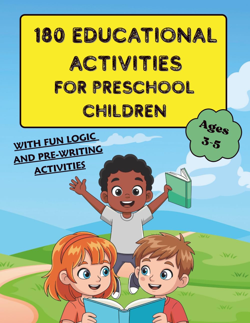 180 Educational Activities For Preschool Children: With Fun Logic and Pre-Writing Activities