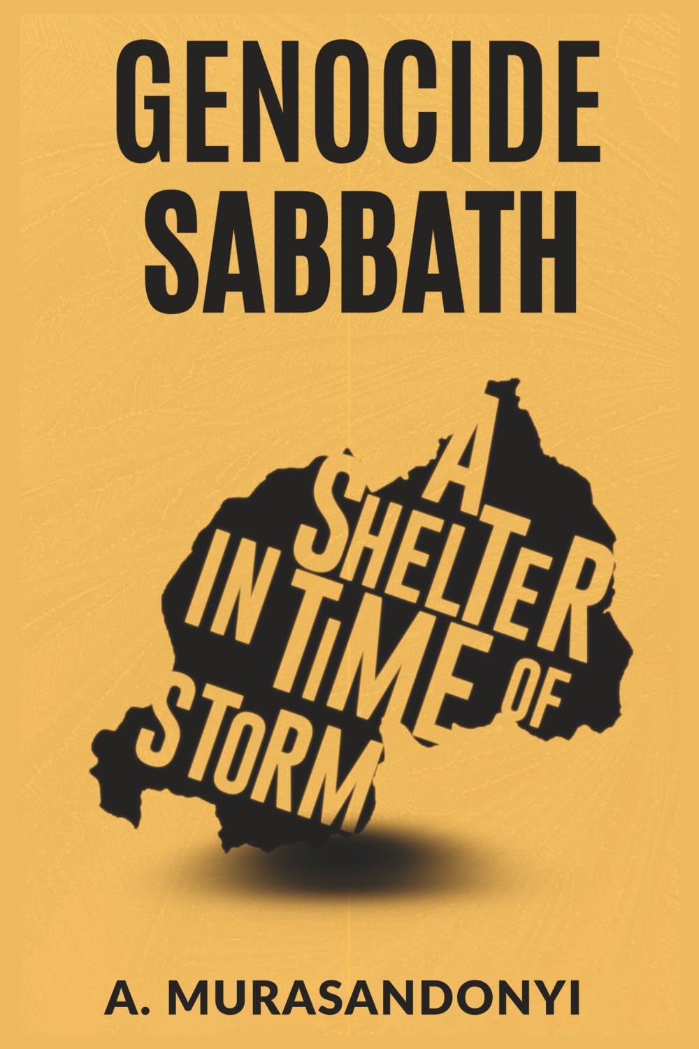 GENOCIDE SABBATH: A SHELTER IN TIME OF STORM: When Ethnicity Was a Risk, Faith Became a Must!