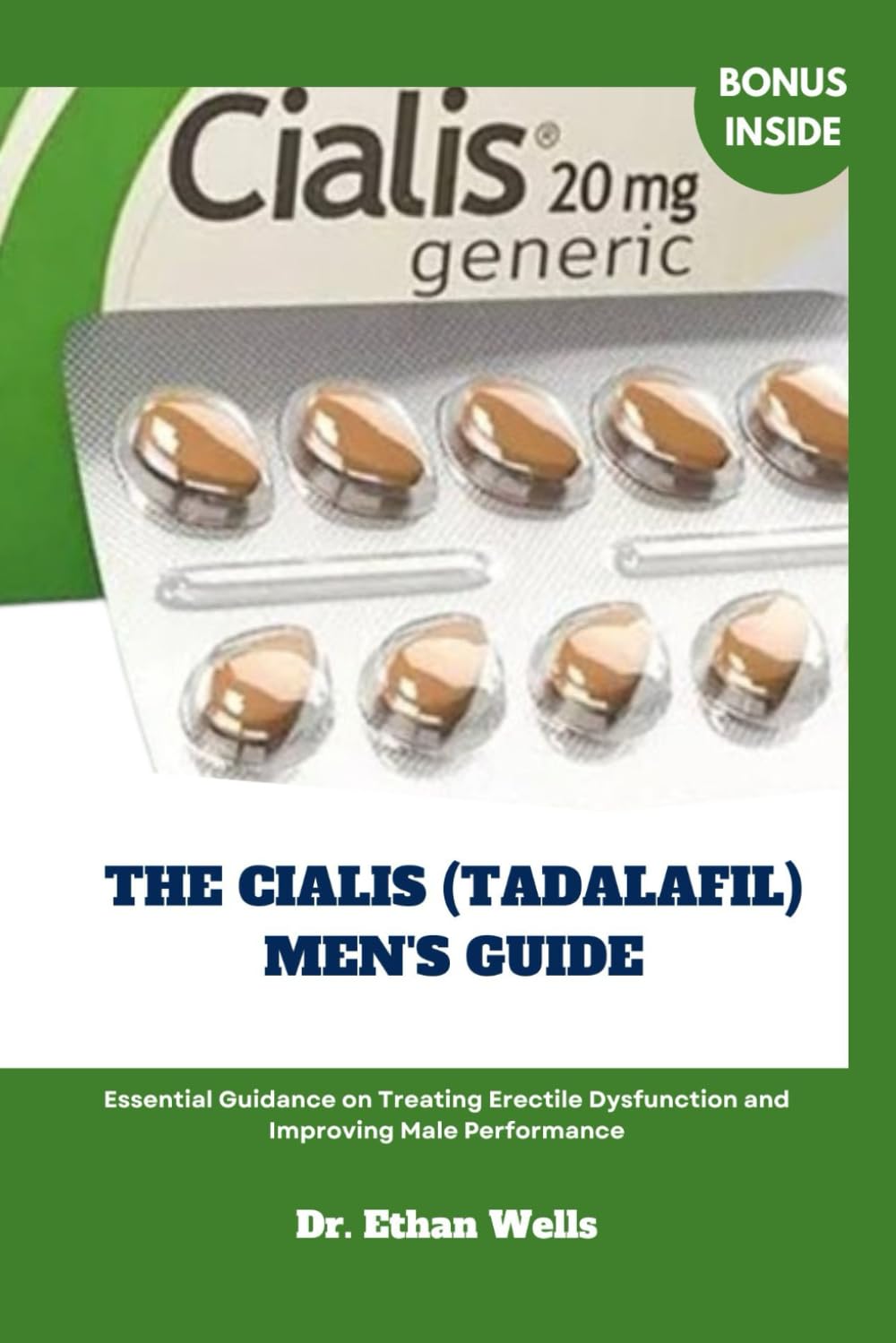 THE CIALIS (TADALAFIL) MEN’S GUIDE: Essential Guidance on Treating Erectile Dysfunction and Improving Male Performance THE CIALIS (TADALAFIL) MEN’S GUIDE: Essential Guidance on Treating Erectile Dysfunction and Improving Male Performance