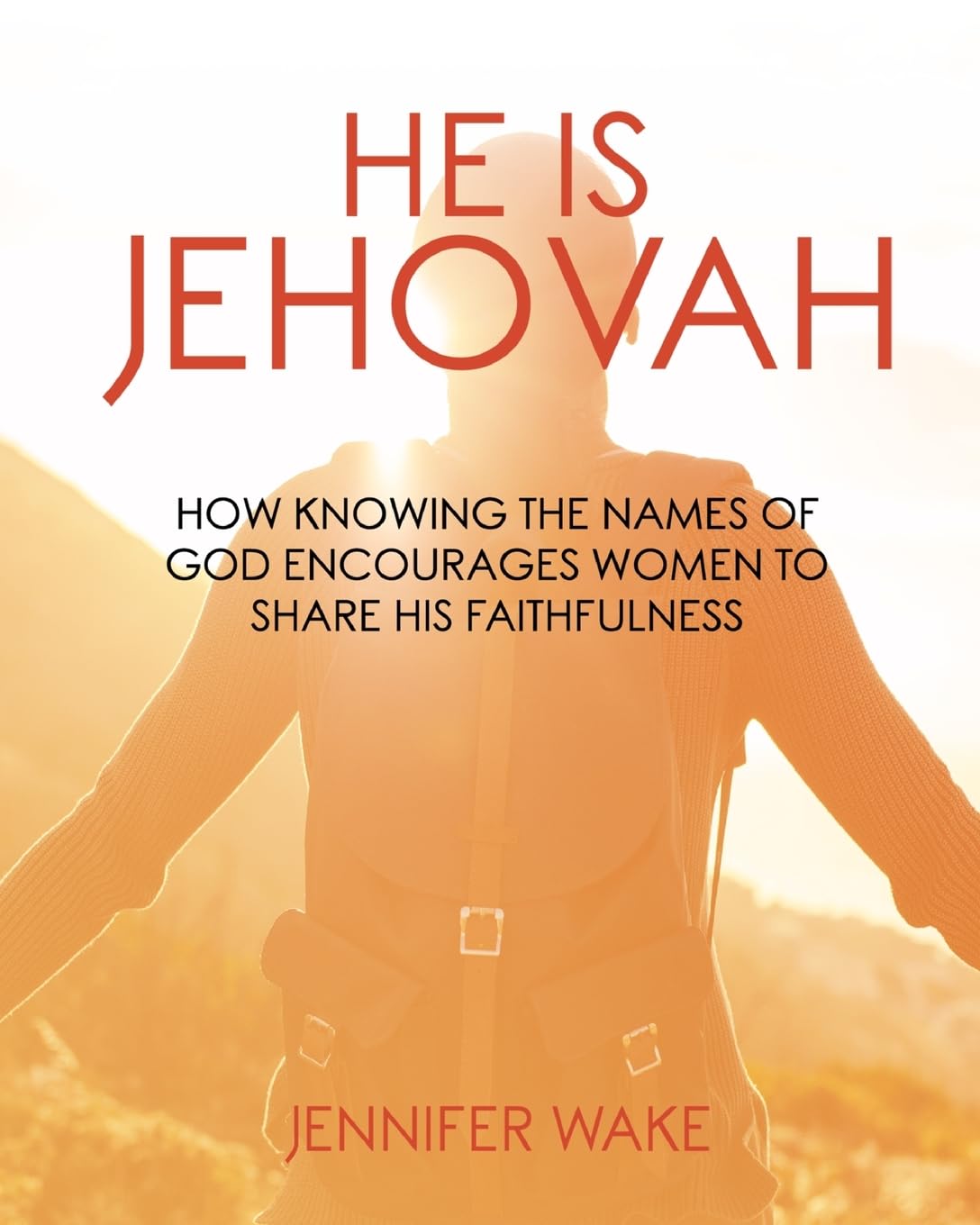 He Is Jehovah: How Knowing the Names of God Encourages Women To Share His Faithfulness: 2OF2