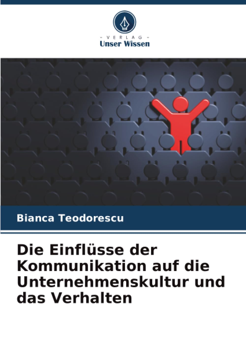 Die Einflüsse der Kommunikation auf die Unternehmenskultur und das Verhalten