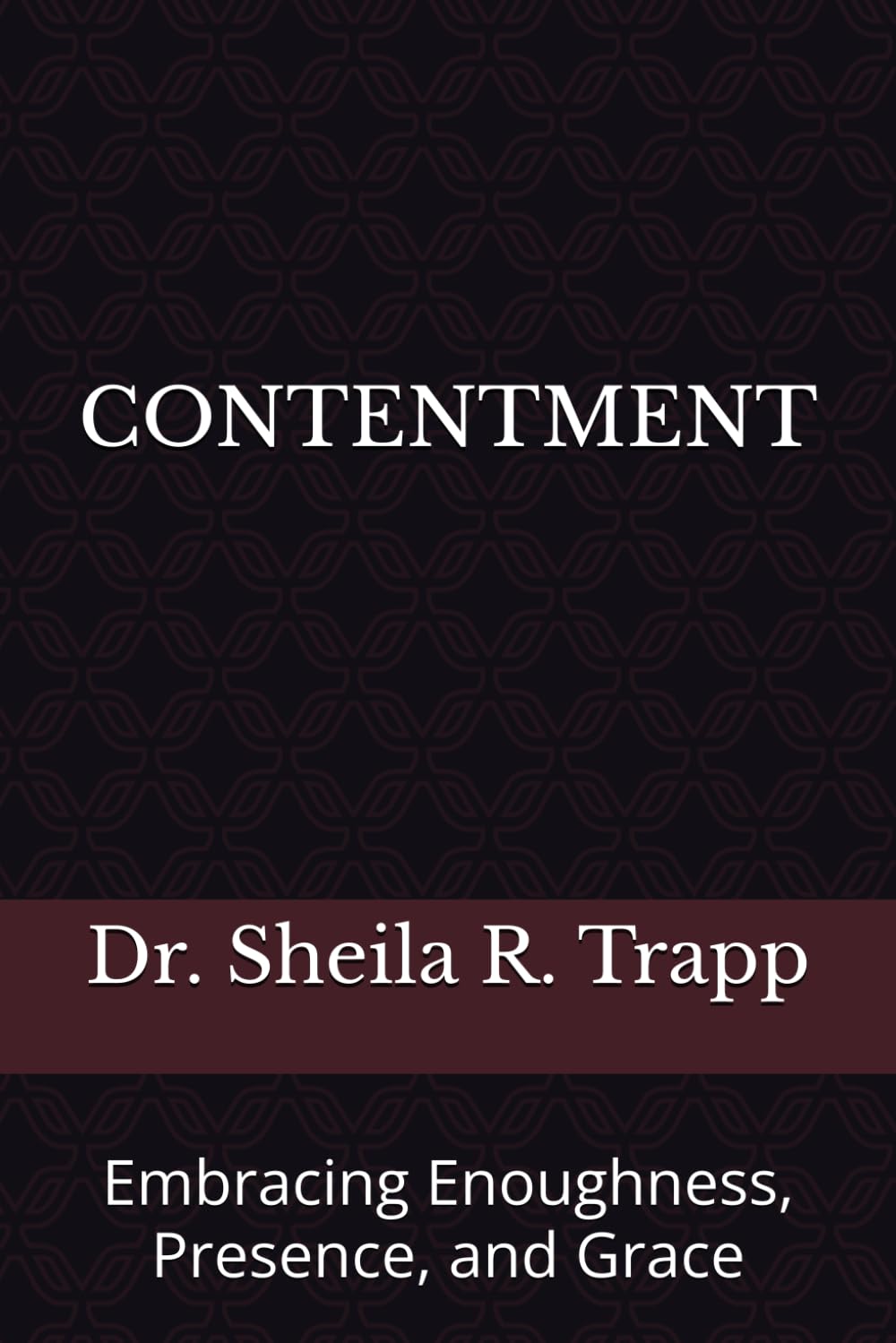CONTENTMENT: Embracing Enoughness, Presence, and Grace