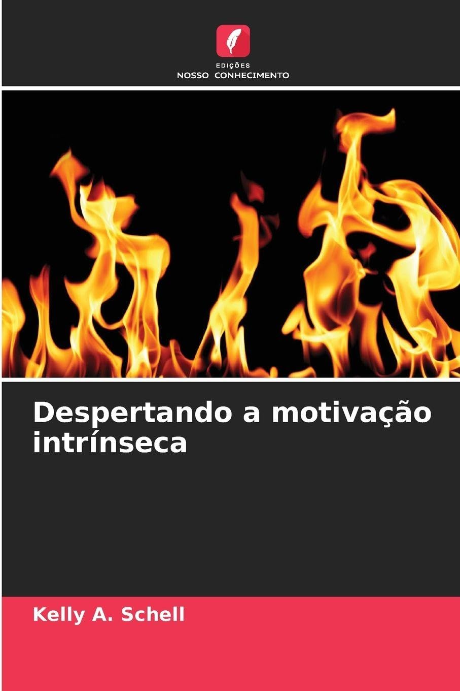 Edições Nosso Conhecimento Despertando A Motivação Intrínseca