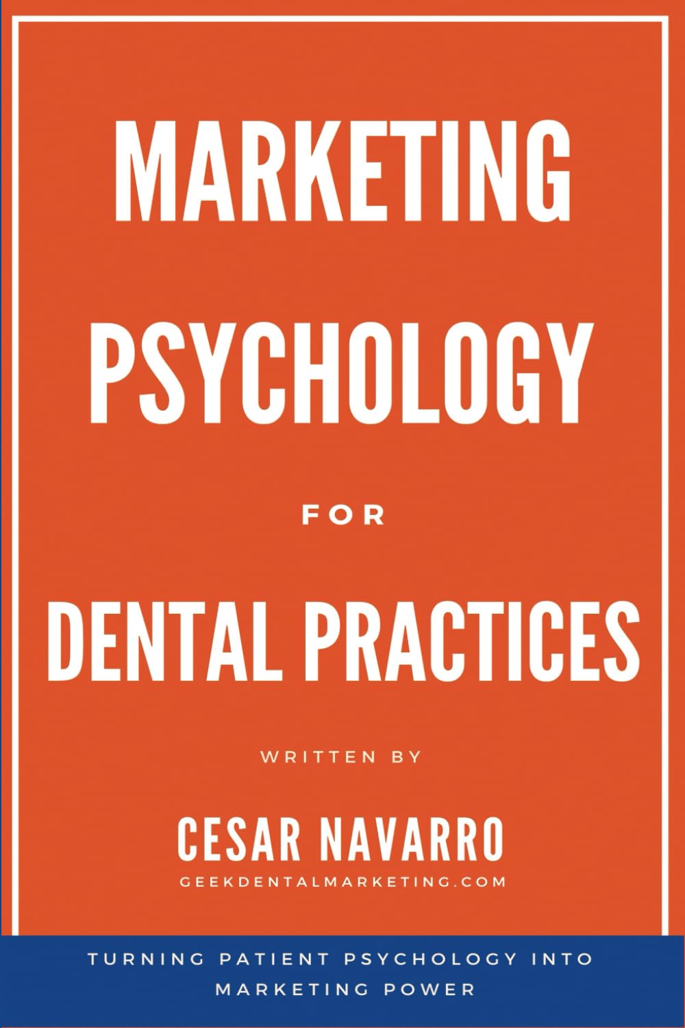 Marketing Psychology for Dental Practices: Turning Patient Psychology into Marketing Power